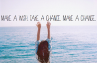 Make a wish. Take a chance. Make a change