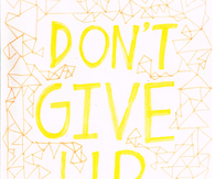 Dont give up, you have got a reason to live
