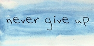 Never give up