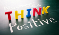 No negative. Think positive