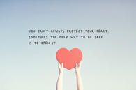 The only way to be safe is to open your heart