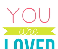 You are loved, a whole lot