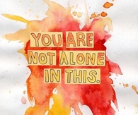You are not alone in this