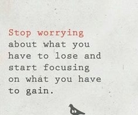 Focus on what you have to gain