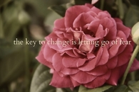 The key to change is letting go of fear
