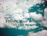 Follow your dreams, they know the way