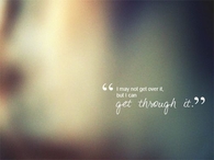 I may not give over it but I can get through it