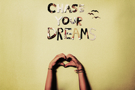 Chase your dreams