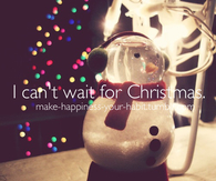I cant wait for christmas