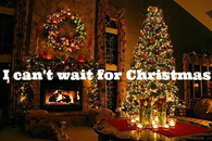 I cant wait for christmas