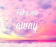 Take me away