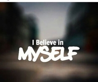 I believe in myself