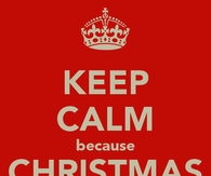 Keep calm because christmas is soon