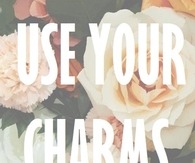 Use your charms