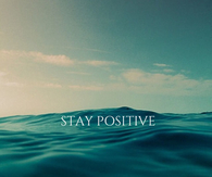 Stay positive 