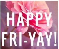 Happy Fri Yay!