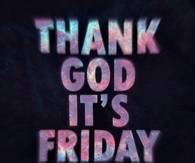 Thank God its friday