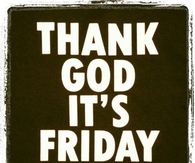 Thank God its friday