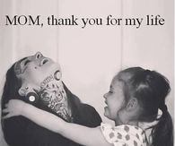 Mom thank you for my life
