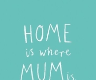 Home is where mum is