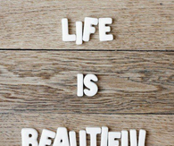 Life is beautiful