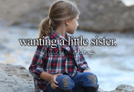 Wanting a little sister