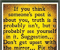 If you think someones post is about you