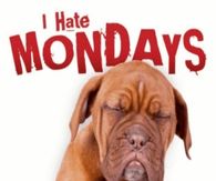 I hate Mondays