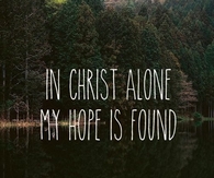 In Christ alone my hope is found