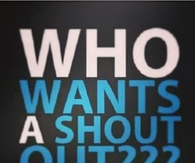 Who Wants A Shout Out