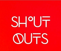 Shout Outs