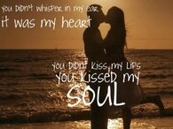 You kissed my soul