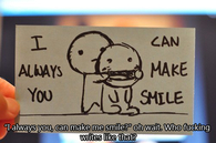 I can always make you smile