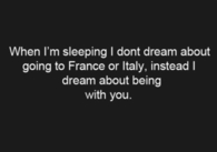 I dream about being with you
