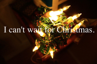 I cant wait for christmas
