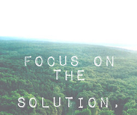 Focus on the solution