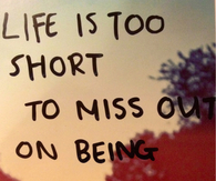 Life is too short