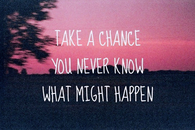 Take a chance