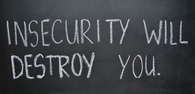 Insecurity will destroy you