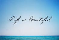 Life is beautiful