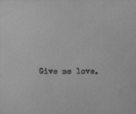 Give me love