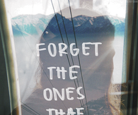Forget the ones that forgot you