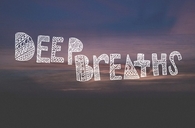 Deep breaths