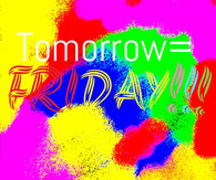 Tomorrow is friday