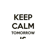 Keep calm tomorrow is friday