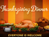 Thanksgiving Dinner, everyone is welcome