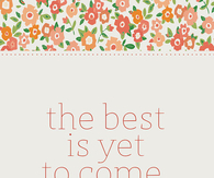 The best is yet to come