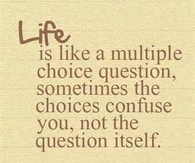 Life is a multiple choice question