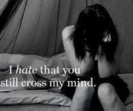 I hate that you still cross my mind