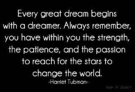 every great dream begins with a dreaer